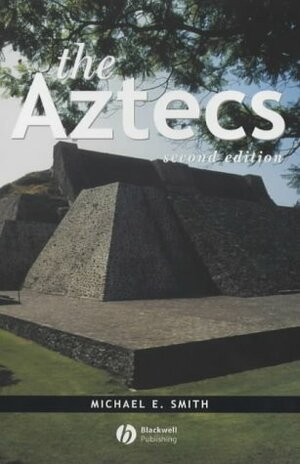 The Aztecs by Michael E. Smith