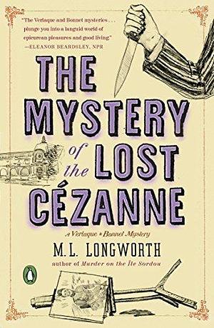 The Mystery of the Lost Cezanne by M.L. Longworth, M.L. Longworth