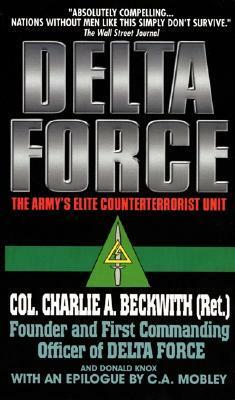 Delta Force: The Army's Elite Counterterrorist Unit by Donald Knox, Charlie A. Beckwith