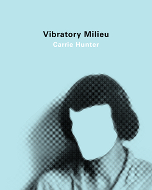 Vibratory Milieu by Carrie Hunter