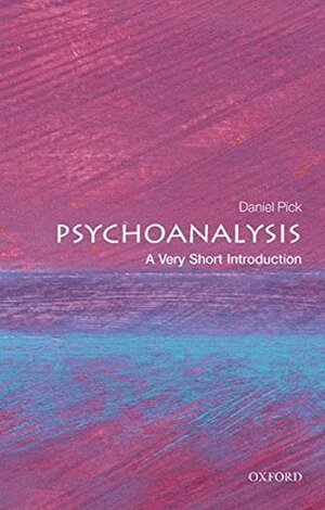 Psychoanalysis: A Very Short Introduction by Daniel Pick