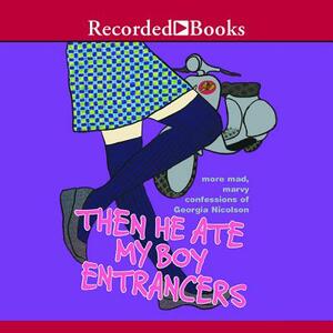 Then He Ate My Boy Entrancers by Louise Rennison
