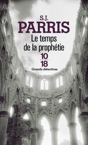 Le Temps de la Prophétie by S.J. Parris