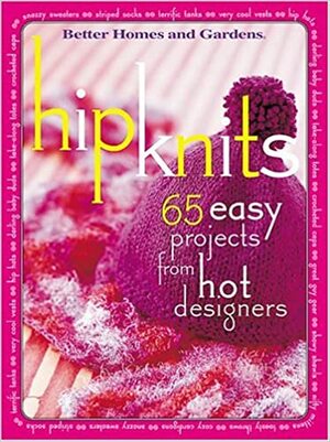 Hip Knits: 65 Easy Designs from Hot Designers by Carol Field Dahlstrom, Ann Emery Smith