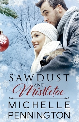 Sawdust and Mistletoe by Michelle Pennington