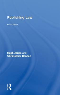 Publishing Law by Hugh Jones, Christopher Benson