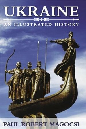 History of Ukraine - 2nd, Revised Edition: The Land and Its Peoples by Paul Robert Magocsi
