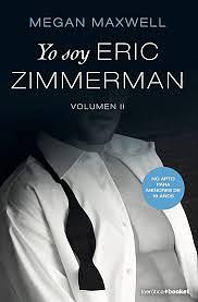 Yo soy Eric Zimmerman, vol II by Megan Maxwell