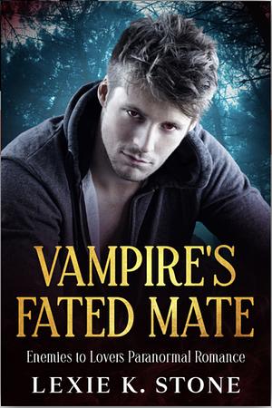 Vampire's Fated Mate by Lexie K. Stone, Lexie K. Stone