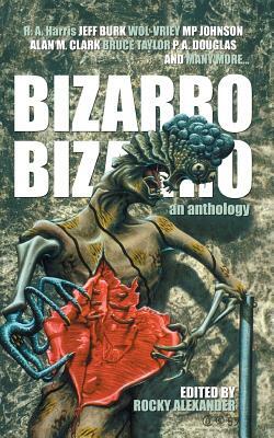 Bizarro Bizarro: An Anthology by P. A. Douglas
