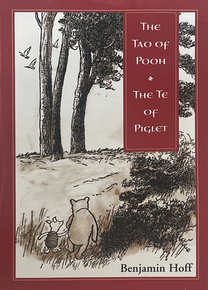 The Tao Of Pooh & The Te Of Piglet by Benjamin Hoff