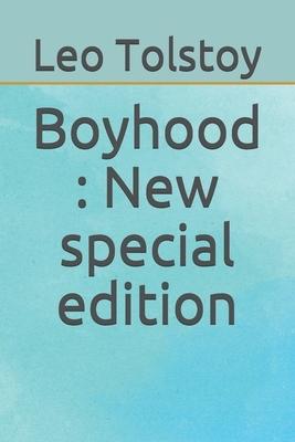 Boyhood: New special edition by Leo Tolstoy