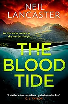 The Blood Tide: A shocking, breathtaking, Scottish crime fiction mystery thriller by Neil Lancaster