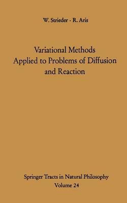 Variational Methods Applied to Problems of Diffusion and Reaction by William Strieder, R. Aris