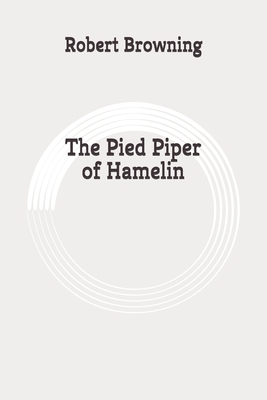 The Pied Piper of Hamelin: Original by Robert Browning