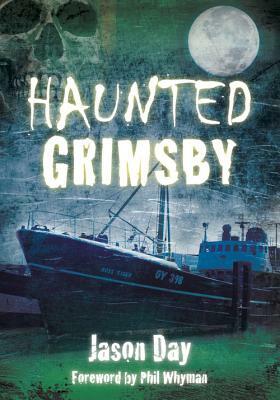 Haunted Grimsby by Jason Day