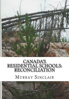 Canada's Residential Schools: Reconciliation by Murray Sinclair, Marie Wilson, Wilton Littlechild