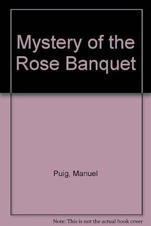 Mystery of the Rose Bouquet by Manuel Puig