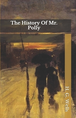 The History Of Mr. Polly by H.G. Wells