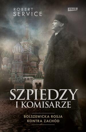 Szpiedzy i komisarze by Robert Service