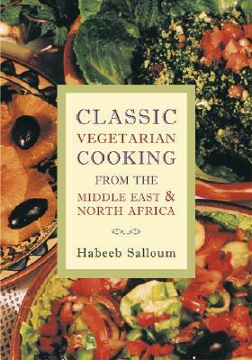 Classic Vegetarian Cooking from the Middle East & North Africa by Habeeb Salloum