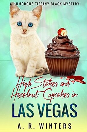 High Stakes and Hazelnut Cupcakes in Las Vegas by A.R. Winters