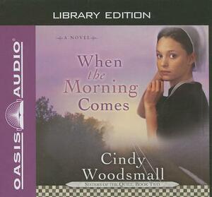 When the Morning Comes (Library Edition) by Cindy Woodsmall