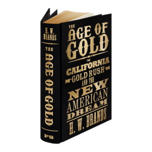 The Age of Gold: The California Gold Rush and the New American Dream by H.W. Brands