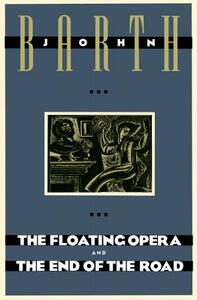 The Floating Opera and the End of the Road by John Barth