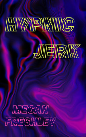Hypnic Jerk by Megan Freshley