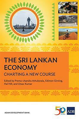The Sri Lankan Economy: Charting a New Course by Edimon Ginting, Athukorala, Hal Hill