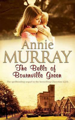 The Bells of Bournville Green by Annie Murray