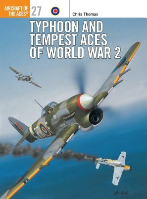 Typhoon and Tempest Aces of World War 2 by Chris Thomas