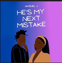 He's My Next Mistake by Jahquel J.