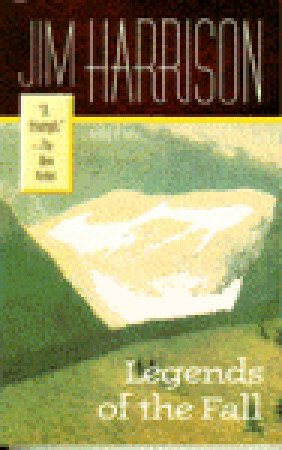 Legends Of The Fall by Jim Harrison