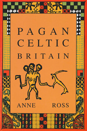 Pagan Celtic Britain by Anne Ross