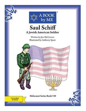 Saul Schiff: A Jewish American Soldier by A. Book by Me, Joe McGovern