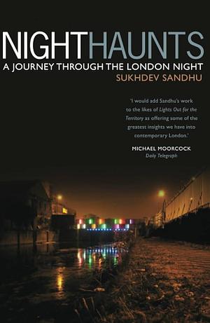 Night Haunts by Sukhdev Sandhu, Sukhdev Sandhu