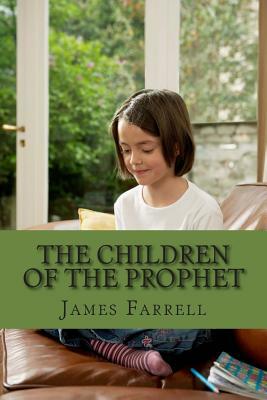 The Children of the Prophet: Book 6 of the Prophet by James Farrell