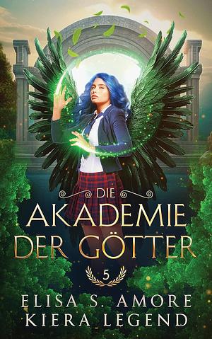 Die Akademie der Götter - Jahr 5 by Elisa S. Amore, Kiera Legend