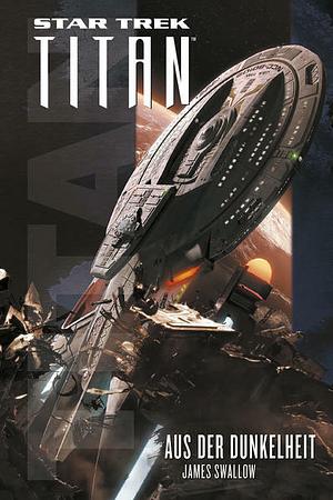 Star Trek - Titan: Aus der Dunkelheit by James Swallow