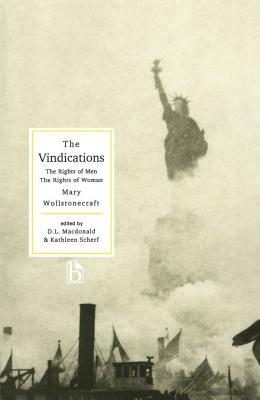 The Vindications: The Rights of Men and the Rights of Woman by Mary Wollstonecraft