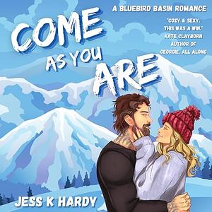 Come As You Are by Jess K. Hardy