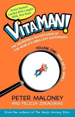 Vitaman: Max Gets Small by Felicia Zekauskas, Peter Maloney