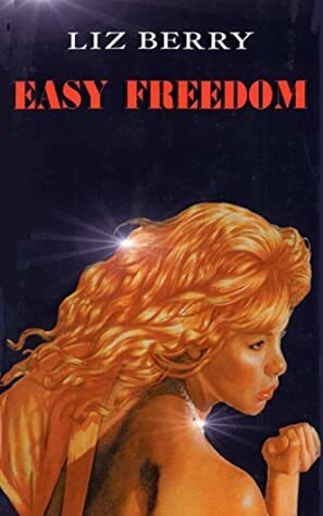 Easy Freedom by Liz Berry