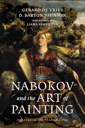 Nabokov and the Art of Painting by D. Barton Johnson, Gerard de Vries, Liana Ashenden