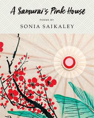 A Samurai's Pink House by Sonia Saikaley