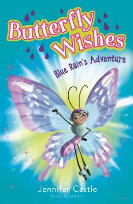 Butterfly Wishes: Blue Rain's Adventure by Jennifer Castle
