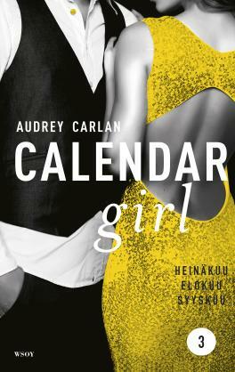 Calendar Girl: Heinäkuu, elokuu, syyskuu by Audrey Carlan