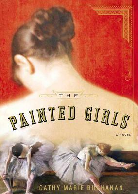 The Painted Girls by Cathy Marie Buchanan